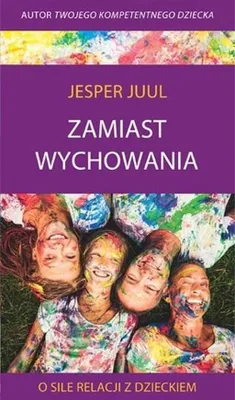 Productafbeelding van Zamiast wychowania. O sile relacji z dzieckiem - Poradnik o wychowaniu