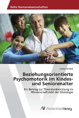 Produktbild von Beziehungsorientierte Psychomotorik im Kindes- und Seniorenalter