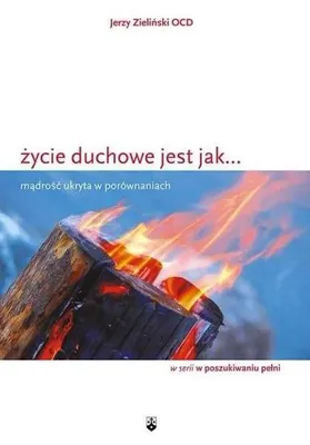 Zdjęcie produktu dla Zycie duchowe jest jak...