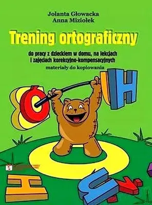Image de Trening ortograficzny do pracy z dzieckiem w domu na lekcjach i zajeciach korekcyjno-kompensacyjnych