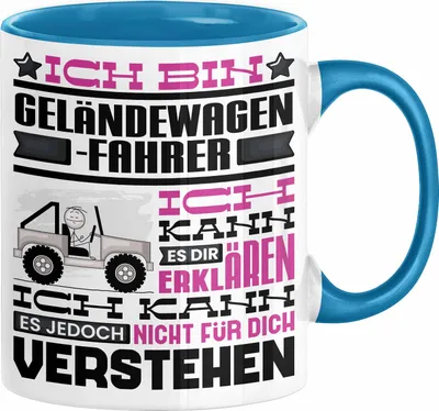 Produktbild von Geländewagenfahrer Geschenk Tasse Lustige Geschenkdiee für einen Geländewagenfahrer Geburtstag Ich Bin Geländewagenfahrer Ich Kann Es Dir Erklären Aber Nicht Für Dich Verstehen (Blau)