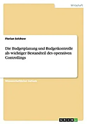 Produktbild von Die Budgetplanung und Budgetkontrolle als wichtiger Bestandteil des operativen Controllings
