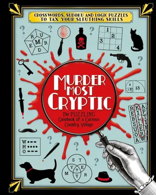 Produktbild von Murder Most Cryptic: Crosswords, Sudoku and Logic Puzzles to Tax Your Sleuthing Skills!