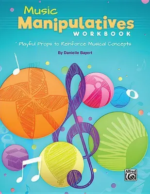 Produktbild von Bayert, D: Music Manipulatives Workbook