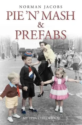 Productafbeelding van Pie 'n' Mash and Prefabs - My 1950s Childhood
