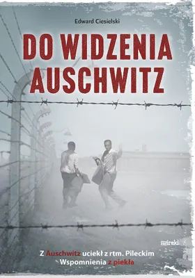 Obrázok produktu pre Zbohom, Auschwitz. Z Auschwitz ušiel spolu s poručíkom Pileckým. Spomienky z pekla, 2. vydanie