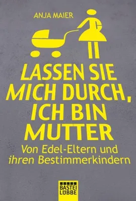 Produktbild von Lassen Sie mich durch, ich bin Mutter