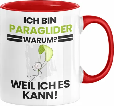 Produktbild von Paraglider Geschenk Tasse Lustiger Spruch Ich Bin Paraglider Warum Weil Ich Es Kann Geschenkidee Bester Paraglider Geburtstag Kaffee-Becher (Rot)