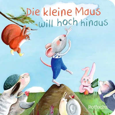 Produktbild von Die kleine Maus will hoch hinaus