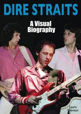 Produktbild von Dire Straits: Eine visuelle Biographie
