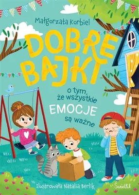 Zdjęcie produktu dla Dobre bajki o tym, że wszystkie emocje są ważne. Dobre bajki dla dzieci