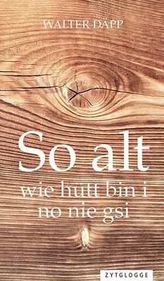 Produktbild von So alt wie hütt bin i no nie gsi