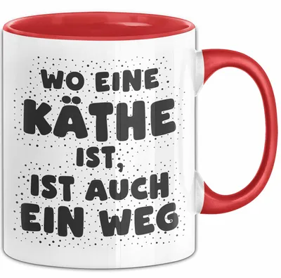 Produktbild von Kaethe Tasse Wo Eine Kaethe Ist, Ist Auch Ein Weg Geschenk (Rot)