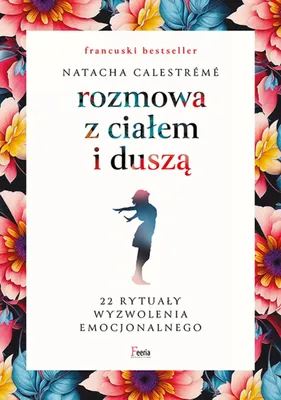 Produktbild von Rozmowa z ciałem i duszą. 22 rytuały wyzwolenia emocjonalnego