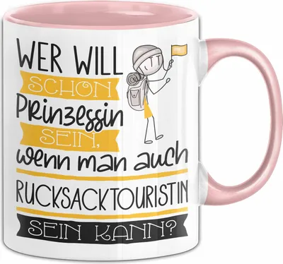 Produktbild von Rucksacktouristin Tasse Geschenk Spruch Wer Will Schon Prinzessin Sein Wenn Man Auch Rucksacktouristin Sein Kann (Rosa)