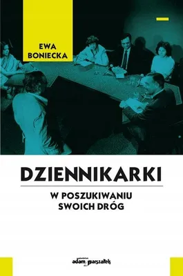 Zdjęcie produktu dla ISBN Dziennikarki W poszukiwaniu swoich dróg, Polski, Broszurowa okładka, 220 stron(y)