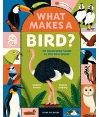 Productafbeelding van What Makes a Bird?: An Illustrated Guide to the Bird World