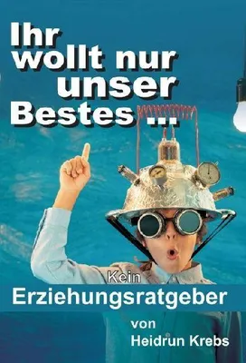 Produktbild von Ihr wollt nur unser Bestes ...