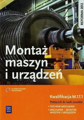 Zdjęcie produktu dla WSiP Montaż maszyn i urządzeń. Kwalifikacja M.17.1. Podręcznik do nauki zawodów technik mechanik i mechanik - monter maszyn i urządzeń, Edukacyjny, Polski, Broszurowa okładka, 240 stron(y)