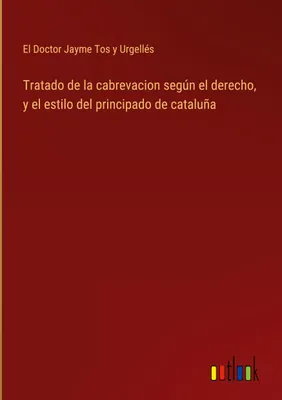 Produktbild von Tratado de la cabrevacion según el derecho, y el estilo del principado de cataluña
