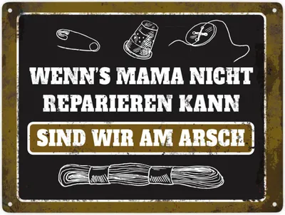 Produktbild von Wenn's Mama nicht reparieren kann, sind wir am Arsch Metallschild XXL mit Näh
