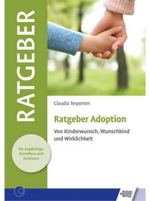 Obrázek produktu pro Ratgeber Adoption: Von Kinderwunsch, Wunschkind und Wirklichkeit (Ratgeber für Angehörige, Betroffene und Fachleute)