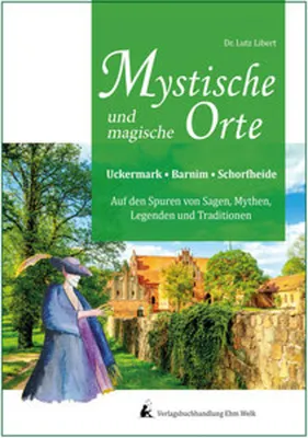 Obrázok produktu pre Mystische und mythische Orte in der Uckermark, im Barnim und in der Schorfheide