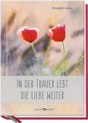 Produktbild von In der Trauer lebt die Liebe weiter