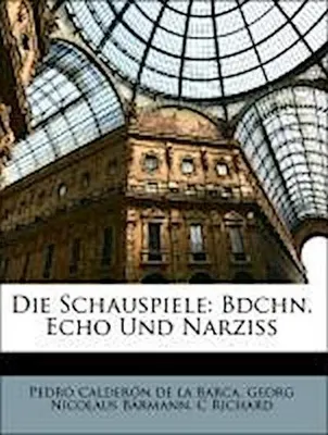 Immagine prodotto di Die Schauspiele: Bdchn. Echo Und Narziss, Sechstes Baendchen