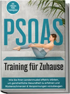 Immagine prodotto di PSOAS Training für Zuhause: Wie Sie Ihren Lendenmuskel effektiv stärken, um ganzheitliche Gesundheit zu erfahren und Rückenschmerzen & Verspannungen vorzubeugen - inkl. 4 Wochen PSOAS Trainingsplan