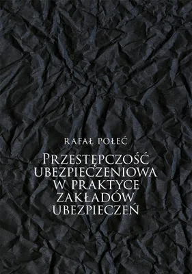 Obrázek produktu pro Przestępczość ubezpieczeniowa w praktyce zakładów ubezpieczeń