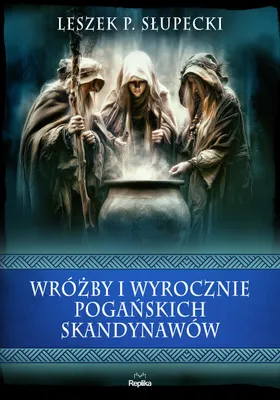 Obrázok produktu pre Veštenie a veštby pohanských Skandinávcov – Leszek P. Słupecki