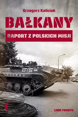 Image de ISBN Bałkany Raport z polskich misji, Polski, Broszurowa okładka, 184 stron(y)