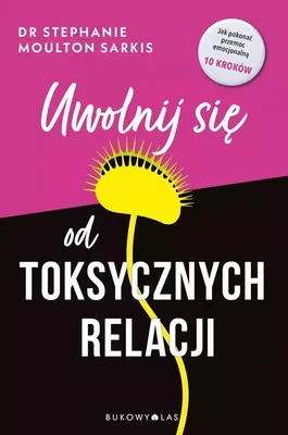 Productafbeelding van Uwolnij się od toksycznych relacji - poradnik Stephanie Moulton Sarkis