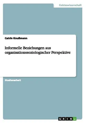 Zdjęcie produktu dla Informelle Beziehungen aus organisationssoziologischer Perspektive