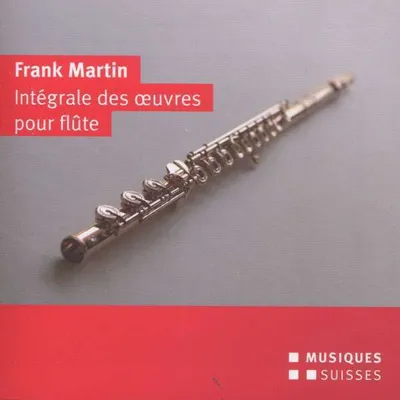 Obrázek produktu pro Skladby pro flétnu a orchestr: Frank Martin (1890-1974) - Musiques Suisses - (CD / Název: H-Z)