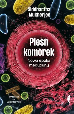 Produktbild von Pieśń komórek. Nowa epoka medycyny Siddhartha Mukherjee