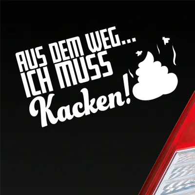 Produktbild von Auto Aufkleber Aus dem Weg... Ich muss Kacken! Shit 19,5x10 cm Weiss Matt Sticker Heckscheibenaufkleber