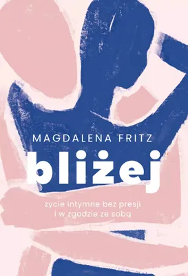 Produktbild von Bliżej Życie intymne bez presji i w zgodzie ze sobą (Buch auf Polnisch)