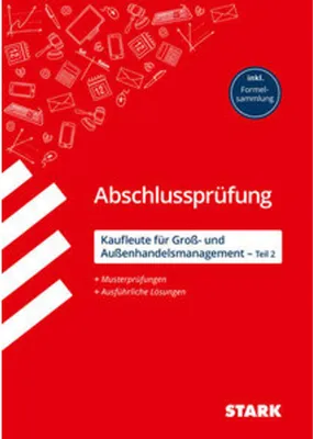 Produktbild von STARK Kaufleute für Groß- und Außenhandelsmanagement - Abschlussprüfung Teil 2 - Prüfungsvorbereitung