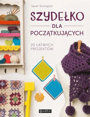 Produktbild von Szydełko dla początkujących. 20 łatwych projektów