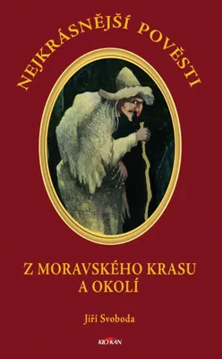 Zdjęcie produktu dla Nejkrásnější pověsti. Z Moravského krasu a okolí | Jiří A. Svoboda