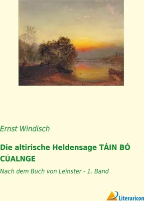 Produktbild von Die altirische Heldensage TÁIN BÓ CÚALNGE