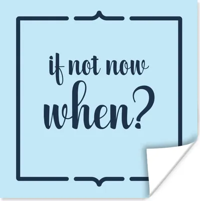 Produktbild von MuchoWow® Poster Wenn nicht jetzt, wann dann? - Sprichwörter - Zitate 50x50 cm - Wohnzimmerdekoration