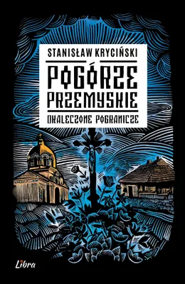 Zdjęcie produktu dla Pogórze Przemyskie. Okaleczone pogranicze