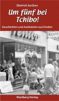 Produktbild von "Um fünf bei Tchibo!"  Geschichten und Anekdoten aus Emden