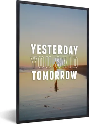 Produktbild von MuchoWow® MuchoWow® Gerahmtes Poster Sprichwörter - Zitate - 'Gestern hast du morgen gesagt' 20x30 cm - Poster mit zchwarzem Bilderrahmen - Drucken - Bilder Poster im Rahmen