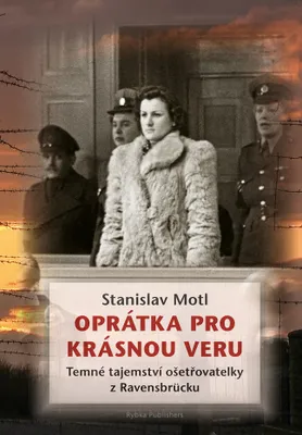 Image de Oprátka pro krásnou Veru - Temné tajemství ošetřovatelky z Ravensbrücku (Motl Stanislav)