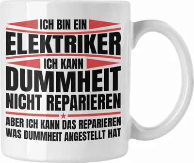 Produktbild von Trendation - Elektriker Tasse Geschenk Elektromeister Lustiger Spruch Männer Geschenkidee Ich Kann Dummheit Nicht Reparieren (Weiß)