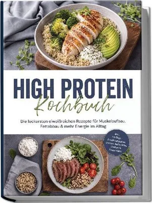 Produktbild von High Protein Kochbuch: Die leckersten eiweißreichen Rezepte für Muskelaufbau, Fettabbau & mehr Energie im Alltag - inkl. 30-Tage-Ernährungsplan, Broten, Aufstriche, Shakes & Smoothies